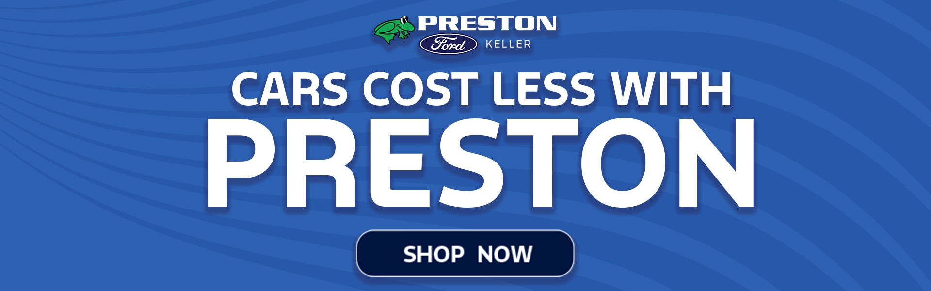 CARS COST LESS WITH PRESTON