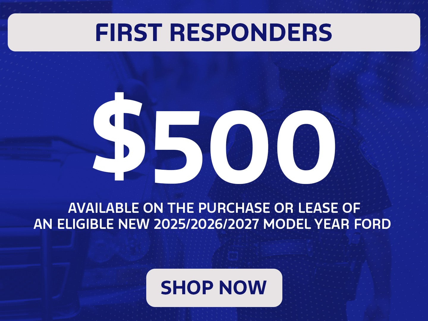$500 First Responder Exclusive Cash